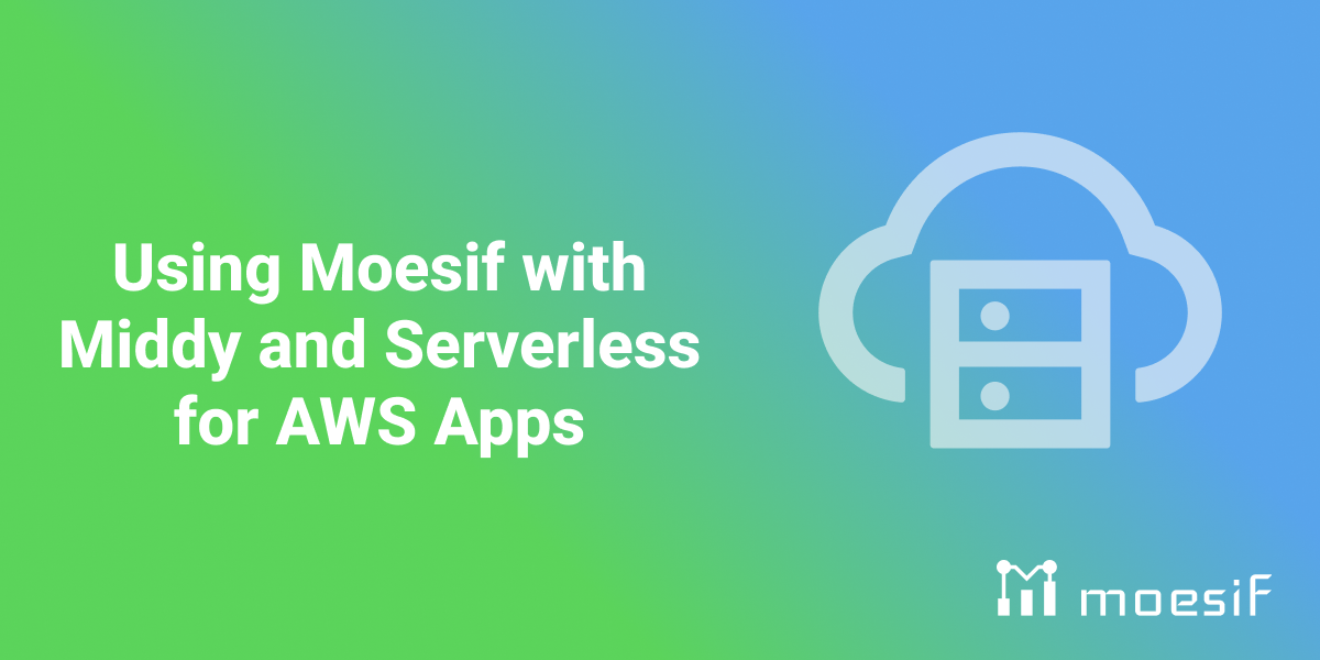 Using Moesif with Middy and Serverless for AWS Apps