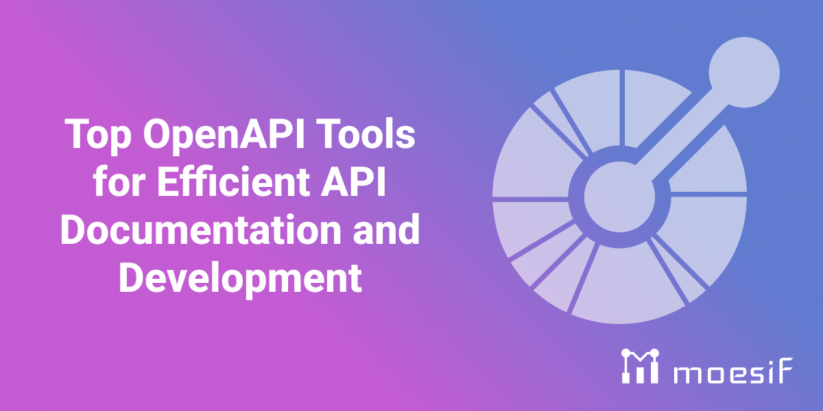 Top OpenAPI Tools for Efficient API Documentation and Development