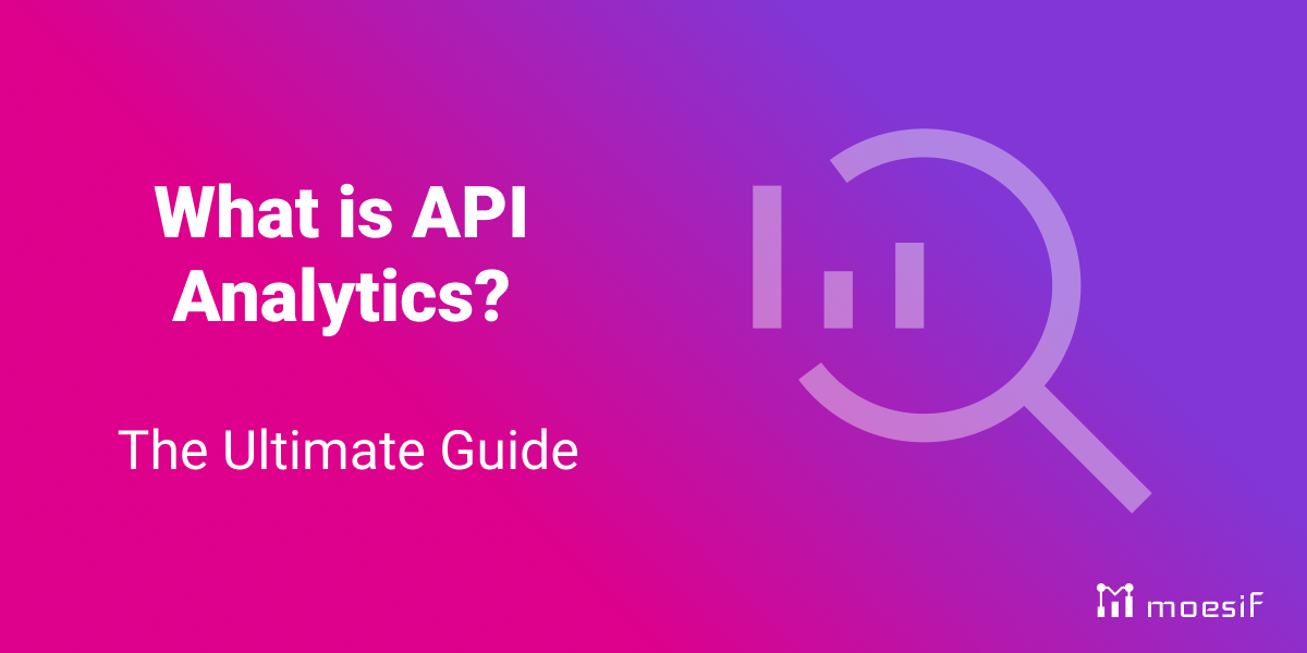 What is API Analytics? - The Ultimate Guide