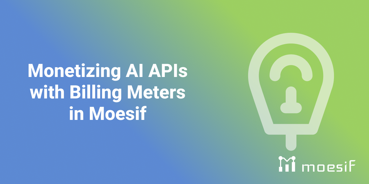 Monetizing AI APIs with Billing Meters in Moesif