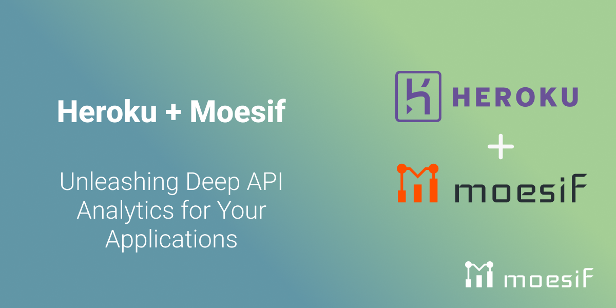 Heroku + Moesif: Unleashing Deep API Observability for Your Applications