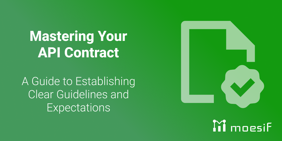 Mastering Your API Contract: A Guide to Establishing Clear Guidelines and Expectations