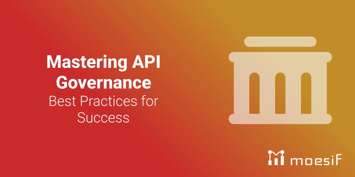 Mastering API Governance: Best Practices for Success