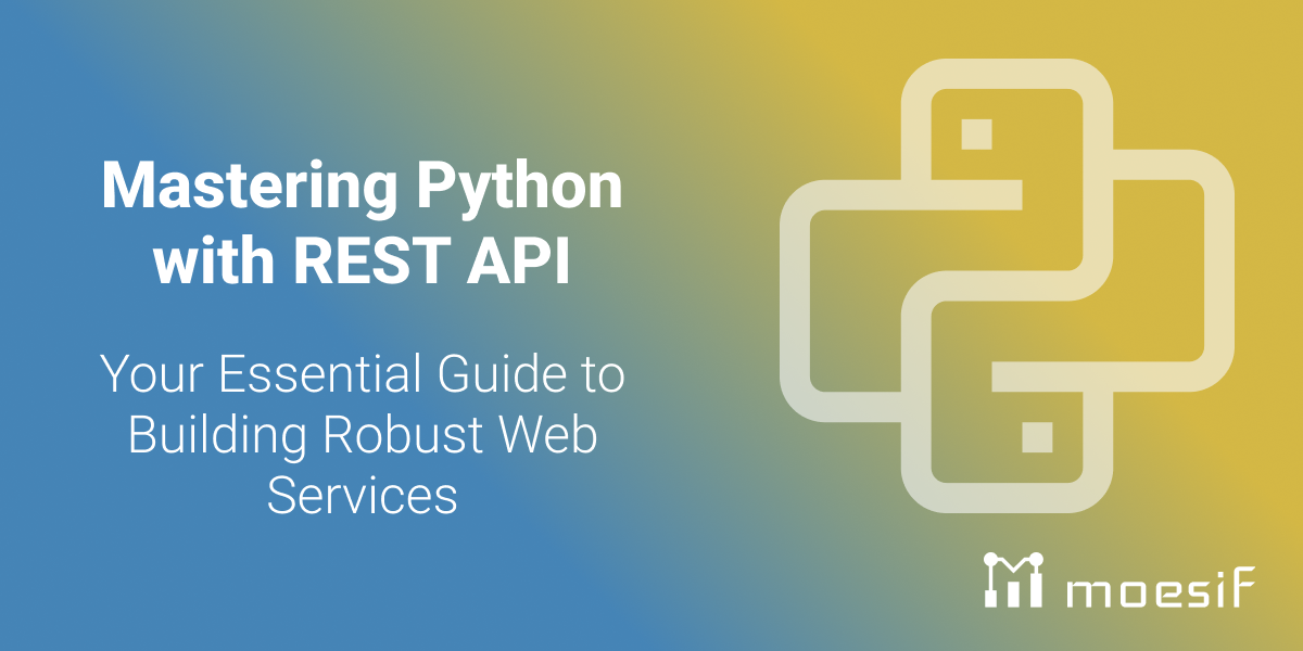 Mastering Python with REST API: Your Essential Guide to Building Robust Web Services